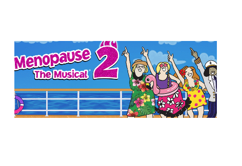 Menopause the Musical 2: Cruising Through ‘The Change’®, Luhrs Performing Arts Center