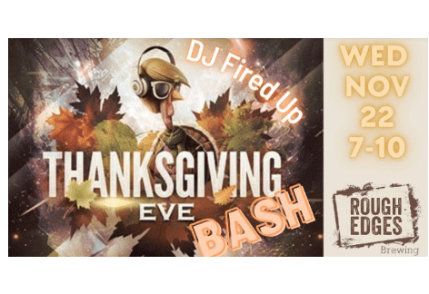 Thanksgiving Eve Bash with DJ Fired Up | Rough Edges Brewery