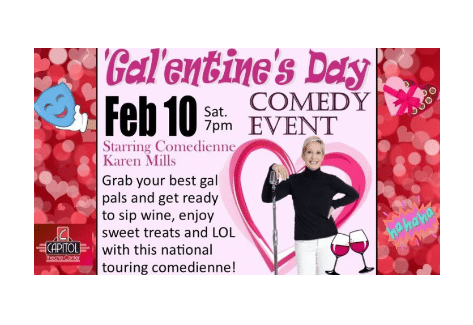 GALENTINE’S DAY COMEDY EVENT WITH COMEDIENNE KAREN MILLS, Capitol Theatre