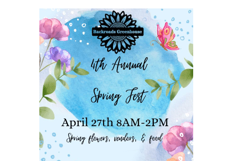 4th Annual Spring Fest | Backroads Greenhouse