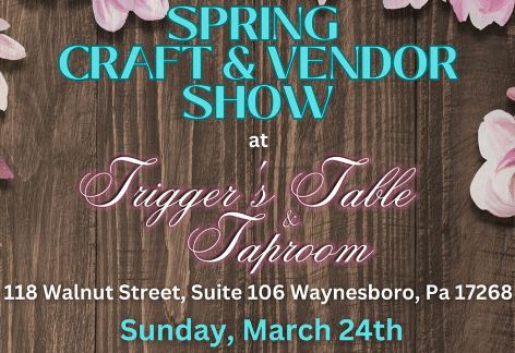 Spring Craft & Vendor Show | Triggers Table & Taproom, Waynesboro