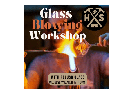 Glass Blowing Workshop with Peluso Glass | Hammer & Stain, Chambersburg